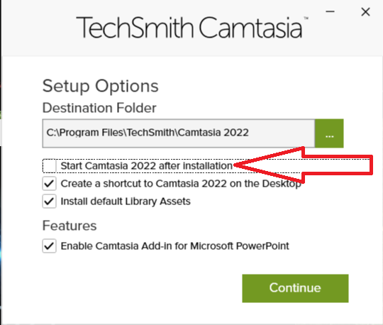 bỏ tích Star Camtasia 2022 affer intsallation sau đó Continue